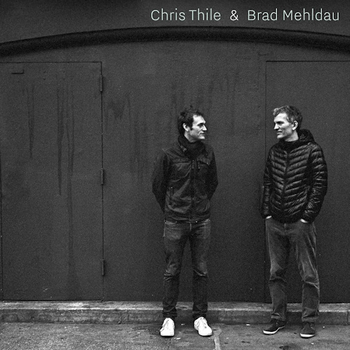 THILE, CHRIS & BRAD MEHLD - CHRIS THILE & BRAD..CHRIS THILE AND BRAD MEHLDAU.jpg